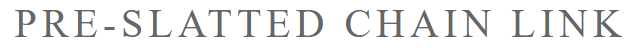 Pre slatted chain link